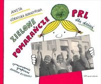 Zielone pomara�cze czyli PRL dla dzieci