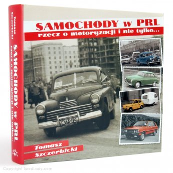 Samochody w PRL Rzecz o motoryzacji i nie tylko