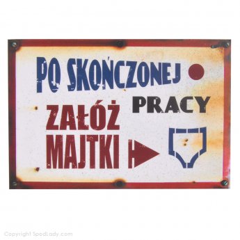 Tablica  "Po sko�czonej pracy za�� majtki"