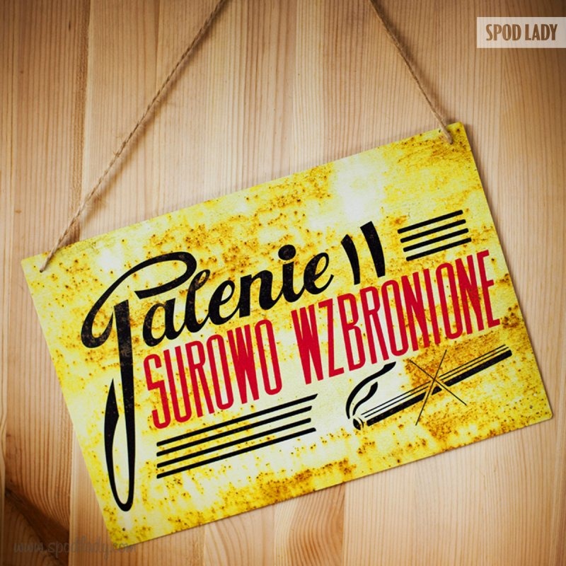 Tablica z nadrukiem: Palenie surowo wzbronione. Ciekawy pomys na prezent.