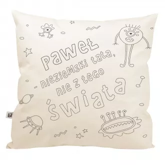 Poduszka "Tata nie z tego wiata" do kolorowania i z imieniem taty