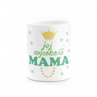 Kubek "Jej wysoko Mama"