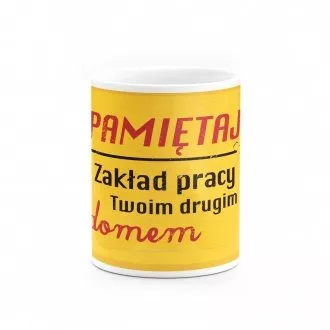 Kubek "Zakład pracy Twoim drugim domem"