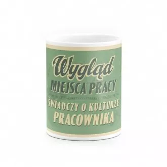 Kubek "Wygląd miejsca pracy świadczy o kulturze pracownika"