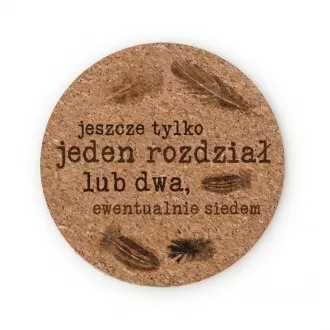 Podkładka pod kubek "Jeszcze jeden rozdział"