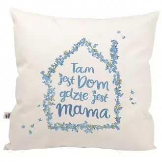Poduszka "Tam jest dom gdzie jest mama"