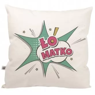 Poduszka "Ło matko"
