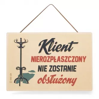 Tabliczka drewniana "Klient nierozpłaszczony"