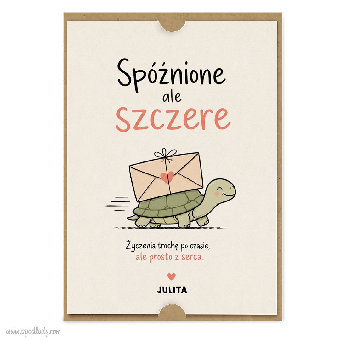 Kartka na sp�nione �yczenia "Sp�nione, ale szczere" z podpisem