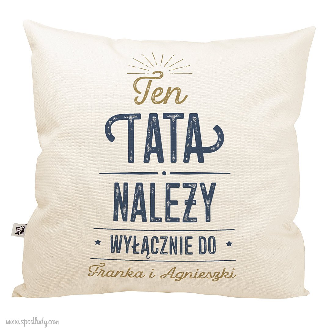 Poduszka "Ten tata naley do..."