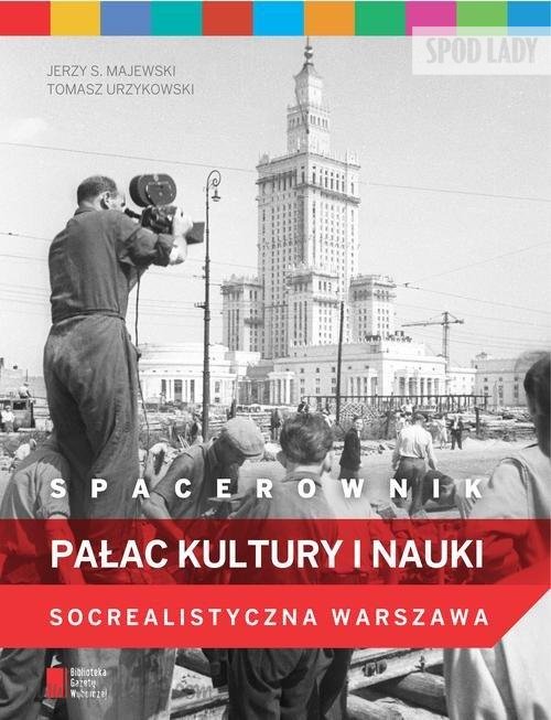 Spacerownik. Paac Kultury i Nauki. Socrealistyczna Warszawa