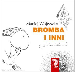 Bromba i inni (po latach tak�e...)