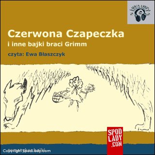 Czerwona Czapeczka i inne bajki braci Grimm na CD czyta Ewa Baszczyk