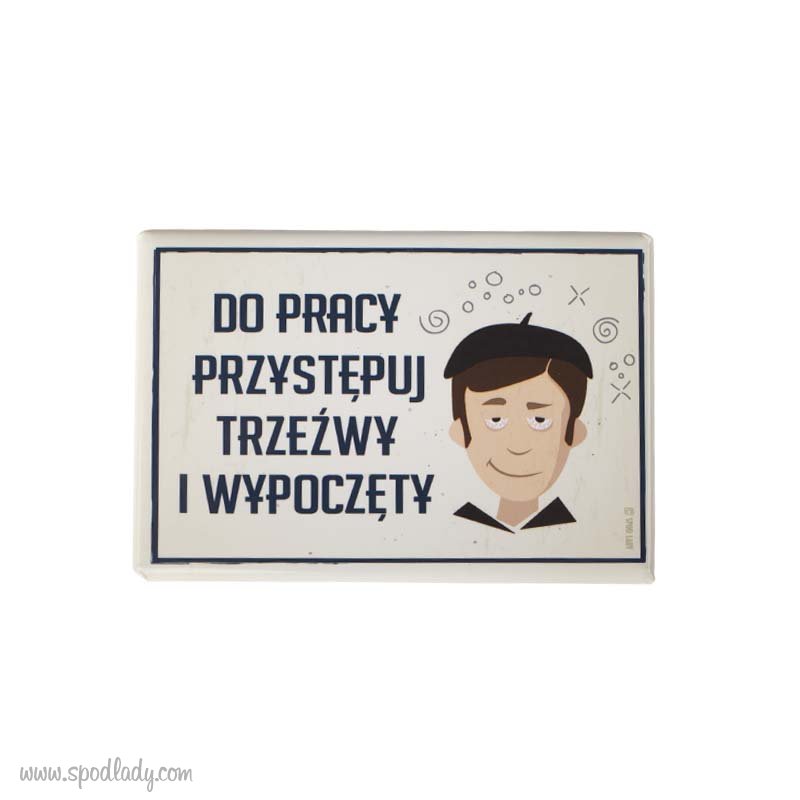 Magnes "Do pracy przystpuj trzewy"