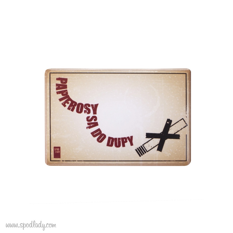 Magnes na lodwk "Papierosy s do dupy"