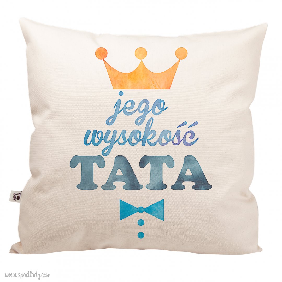 Poduszka "Jego wysoko Tata" prezent dla taty