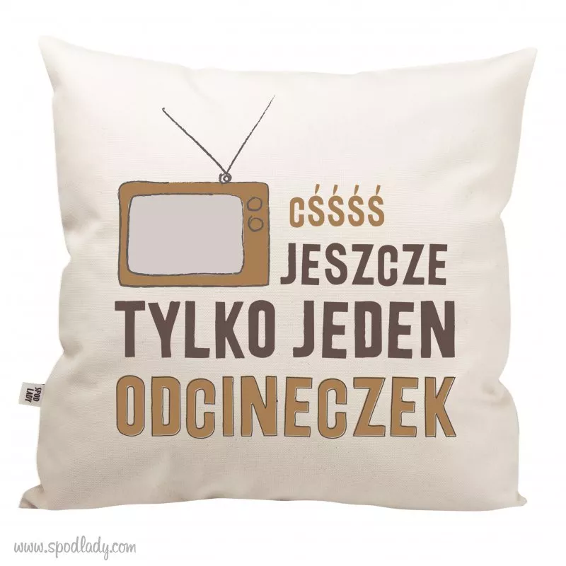 Poduszka "C, jeszcze jeden odcineczek"