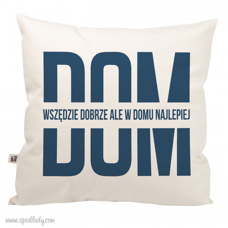 Poduszka "Dom - wszdzie dobrze, ale w domu najlepiej"