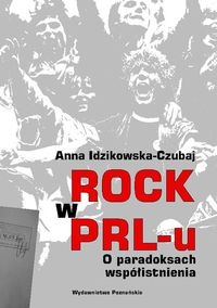 Rock w PRL. O paradoksach wsp�istnienia