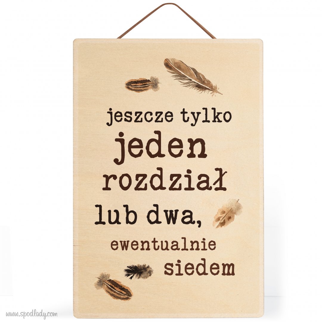 Tabliczka drewniana "Jeszcze jeden rozdzia"