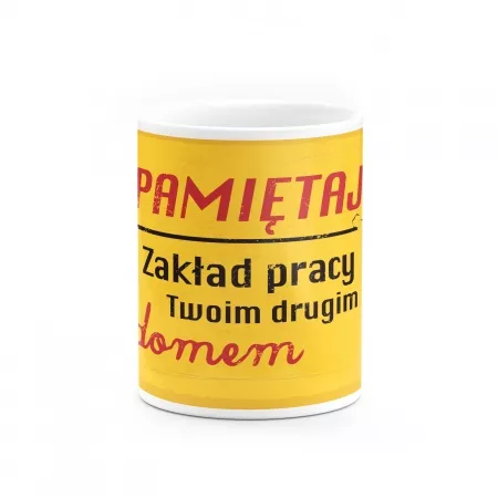 Kubek "Zak�ad pracy Twoim drugim domem"