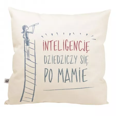 Poduszka "Inteligencj� dziedziczy si� po mamie"