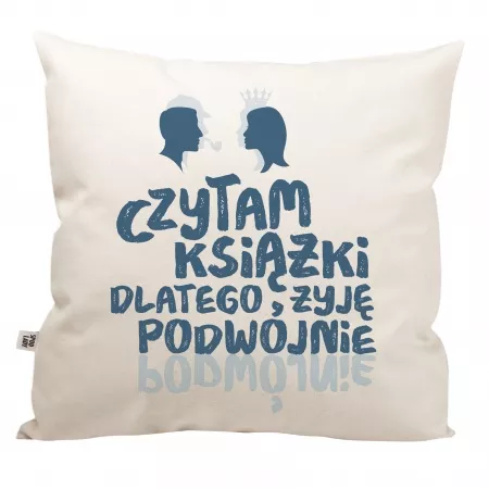 Poduszka "Czytam ksi��ki, dlatego �yj� podw�jnie"