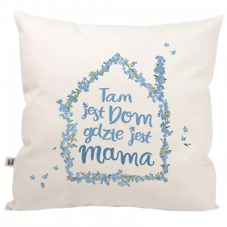Poduszka "Tam jest dom gdzie jest mama"