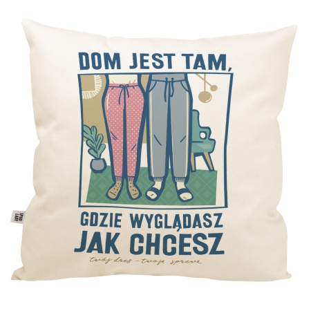  Poduszka "Dom jest tam gdzie wygl�dasz jak chcesz"